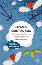 Timur Dadabaev - Japan in Central Asia