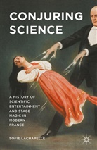 Sofie Lachapelle - Conjuring Science