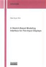 Dae Hyun Kim - A Sketch-Based Modeling Interface for Pen-Input Displays