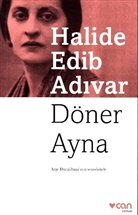 Halide Edib Adivar, Halide Edib-Adivar, Halide Edip Adivar - Döner Ayna