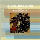 Sergio Fumich - Accumulazioni (2005). Ricerche Visuali