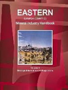 Inc Ibp, Inc. Ibp - Eastern European Countries Mineral Industry Handbook Volume 1 Strategic Information and Regulations