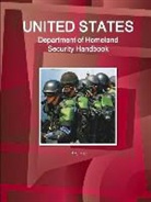 Inc Ibp, Inc. Ibp - Us Department of Homeland Security Handbook - Strategic Information, Regulations, Contacts