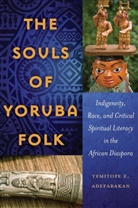 Temitope E Adefarakan, Temitope E. Adefarakan, Adefarakan Temitope E. - The Souls of Yoruba Folk
