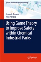 Yulia Pavlova, Genseri Reniers, Genserik Reniers - Using Game Theory to Improve Safety within Chemical Industrial Parks