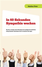 Markus Peter - In 60 Sekunden Sympathie wecken