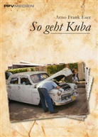 Arno Frank Eser - So geht Kuba