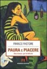 Franco Pastore - Paura e piacere. Una ricerca per la felicità