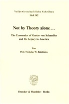 Nicholas W Balabkins, Nicholas W. Balabkins - Not by Theory alone ...