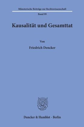 Friedrich Dencker - Kausalität und Gesamttat.