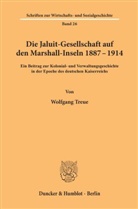 Wolfgang Treue - Die Jaluit-Gesellschaft auf den Marshall-Inseln 1887-1914.