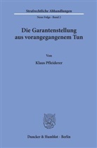 Klaus Pfleiderer, Klaus (Dr.) Pfleiderer - Die Garantenstellung aus vorangegangenem Tun.