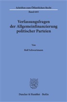 Rolf Schwartmann - Verfassungsfragen der Allgemeinfinanzierung politischer Parteien.