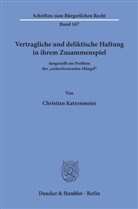 Christian Katzenmeier - Vertragliche und deliktische Haftung in ihrem Zusammenspiel
