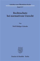 Wolf-R Schenke, Wolf-Rüdiger Schenke - Rechtsschutz bei normativem Unrecht.