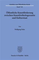 Wolfgang Palm - Öffentliche Kunstförderung zwischen Kunstfreiheitsgarantie und Kulturstaat.