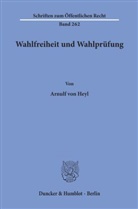 Arnulf Frhr. von Heyl, Arnulf von Heyl, Heyl Arnulf Frhr von - Wahlfreiheit und Wahlprüfung.