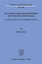 Claudia Koch - Die Landesverfassungsgerichtsbarkeit der Freien Hansestadt Bremen.