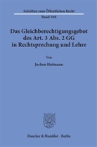 Jochen Hofmann - Das Gleichberechtigungsgebot des Art. 3 Abs. 2 GG in Rechtsprechung und Lehre.