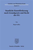 Birgit Geißler - Staatliche Kunstförderung nach Grundgesetz und Recht der EG.