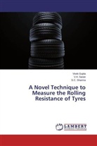 Vive Gupta, Vivek Gupta, V Saran, V. H. Saran, V.H. Saran, S C Sharma... - A Novel Technique to Measure the Rolling Resistance of Tyres