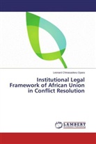 Leonard Chinasaokwu Opara - Institutional Legal Framework of African Union in Conflict Resolution