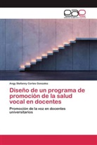 Angy  Stefanny Cortes Gonzalez, Angy Stefanny Cortes Gonzalez - Diseño de un programa de promoción de la salud vocal en docentes