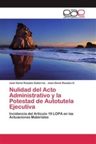 Jean-Deni Rosales G, Jean-Denis Rosales G., Jean Deni Rosales Gutierrez, Jean Denis Rosales Gutierrez - Nulidad del Acto Administrativo y la Potestad de Autotutela Ejecutiva