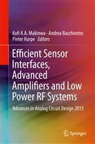 Andre Baschirotto, Andrea Baschirotto, Pieter Harpe, Kofi A. A. Makinwa, Kofi A.A. Makinwa - Efficient Sensor Interfaces, Advanced Amplifiers and Low Power RF Systems