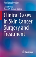 A Norman, A Norman, Robert A Norman, Robert A. Norman, Shara P Paul, Sharad P Paul... - Clinical Cases in Skin Cancer Surgery and Treatment