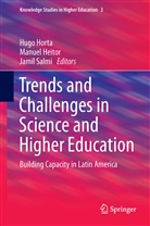Manue Heitor, Manuel Heitor, Hugo Horta, Jamil Salmi - Trends and Challenges in Science and Higher Education