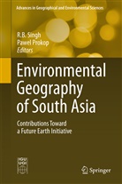 B Singh, R B Singh, Prokop, Prokop, Pawel Prokop, R. B. Singh... - Environmental Geography of South Asia