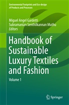 GARDETTI MIGUEL ANG, Migue Angel Gardetti, Miguel Angel Gardetti, Miguel Angel Gardetti, Subramanian Senthilkannan Muthu, Senthilkannan Muthu... - Handbook of Sustainable Luxury Textiles and Fashion
