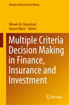 Minwi Al-Shammari, Minwir Al-Shammari, Masri, Masri, Hatem Masri, Minwir Al- Shammari - Multiple Criteria Decision Making in Finance, Insurance and Investment