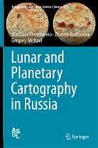 G Michael, Gregory Michael, Zhann Rodionova, Zhanna Rodionova, Vladisla Shevchenko, Vladislav Shevchenko - Lunar and Planetary Cartography in Russia