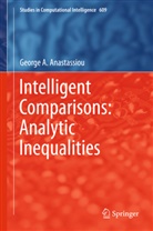 George Anastassiou, George A Anastassiou, George A. Anastassiou - Intelligent Comparisons: Analytic Inequalities