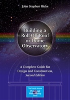John Stephen Hicks - Building a Roll-Off Roof or Dome Observatory