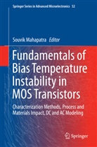 Souvi Mahapatra, Souvik Mahapatra - Fundamentals of Bias Temperature Instability in MOS Transistors