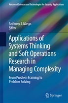 Anthon J Masys, Anthony J Masys, Anthony Masys, Anthony J. Masys - Applications of Systems Thinking and Soft Operations Research in Managing Complexity