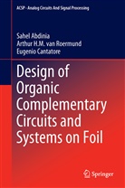 Sahe Abdinia, Sahel Abdinia, Eug Cantatore, Eugenio Cantatore, Arthur van Roermund, Arthu van Roermund... - Design of Organic Complementary Circuits and Systems on Foil