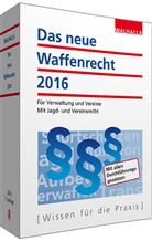 Walhalla Fachredaktion, Walhalla Walhalla Fachredaktion, Walhall Fachredaktion, Walhalla Fachredaktion - Das neue Waffenrecht 2016