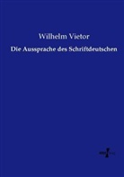 Wilhelm Vietor - Die Aussprache des Schriftdeutschen