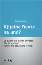 Bodo Schäfer - K(l)eine Rente...na und?