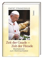 Franziskus, (I. Franziskus, Claudi Michels - Zeit der Gnade - Zeit der Freude