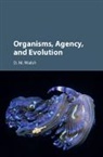 D. M. Walsh, D. M. (University of Toronto) Walsh, Walsh D. M. - Organisms, Agency, and Evolution