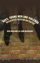 Ke Harland, Ken Harland, Ken Mccready Harland, Sam McCready - Boys, Young Men and Violence