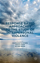 Margareta Gadd Hyden, Margareta Hydén, David Gadd, Margareta Hyden, Margareta Hydén, Alla Wade... - Response Based Approaches to the Study of Interpersonal Violence
