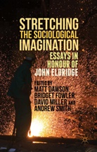Matt Fowler Dawson, Andrew Smith, Mat Dawson, Matt Dawson, Bridget Fowler, Bridget Fowler et al... - Stretching the Sociological Imagination