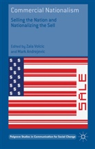 Zala Volcic, Zala Andrejevic Volcic, Andrejevic, Andrejevic, Mark Andrejevic, Zal Volcic... - Commercial Nationalism