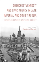 Yasuhiro Matsui, Yasuhir Matsui, Yasuhiro Matsui - Obshchestvennost'' and Civic Agency in Late Imperial and Soviet Russia